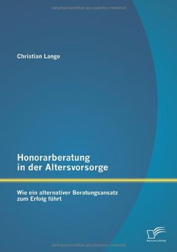 portada Honorarberatung in Der Altersvorsorge: Wie Ein Alternativer Beratungsansatz Zum Erfolg Fuhrt (German Edition)