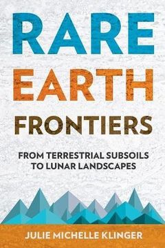 portada Rare Earth Frontiers: From Terrestrial Subsoils to Lunar Landscapes (en Inglés)