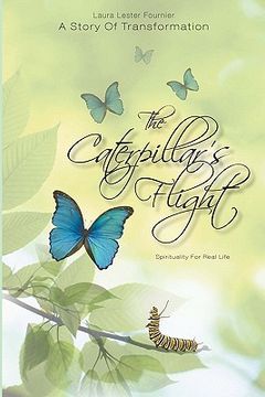 portada the caterpillar's flight - a story of transformation - spirituality for real life