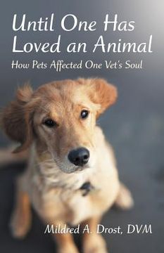 portada until one has loved an animal: how pets affected one vet's soul (en Inglés)