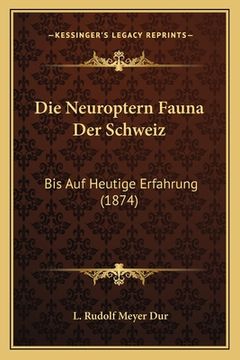 portada Die Neuroptern Fauna Der Schweiz: Bis Auf Heutige Erfahrung (1874) (in German)