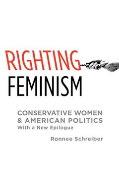 portada Righting Feminism: Conservative Women and American Politics (en Inglés)
