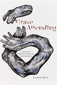 portada Grave Attending: A Political Theology for the Unredeemed (en Inglés)
