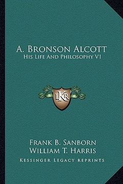 portada a. bronson alcott: his life and philosophy v1 (in English)