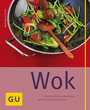 portada Wok: Neue Vielfalt für Asien-Köche - Schnell, Knackig und Exotisch (gu Einfach Clever Relaunch 2007) (en Alemán)