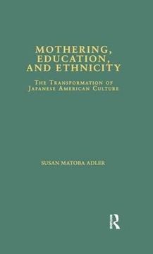 portada Mothering, Education, and Ethnicity: The Transformation of Japanese American Culture