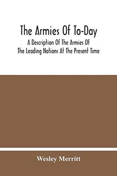 portada The Armies of To-Day: A Description of the Armies of the Leading Nations at the Present Time (en Inglés)