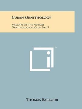 portada cuban ornithology: memoirs of the nuttall ornithological club, no. 9 (en Inglés)