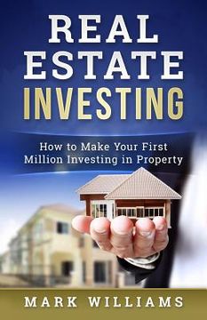 portada Real Estate Investing: How to Make Your First Million Investing in Property (en Inglés)
