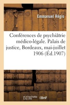 portada Résumé Des Conférences de Psychiâtrie Médico-Légale. Palais de Justice, Bordeaux, Mai-Juillet 1906 (en Francés)