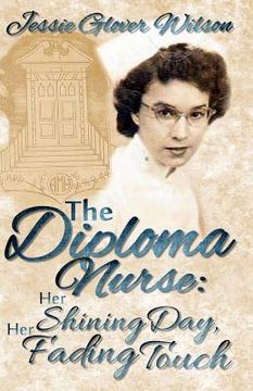 portada The Diploma Nurse: Her Shining Day, Her Fading Touch (en Inglés)