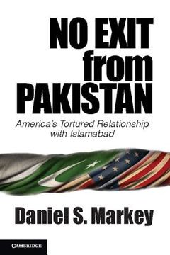 portada No Exit From Pakistan: America's Tortured Relationship With Islamabad 