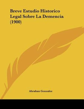 portada breve estudio historico legal sobre la demencia (1900)