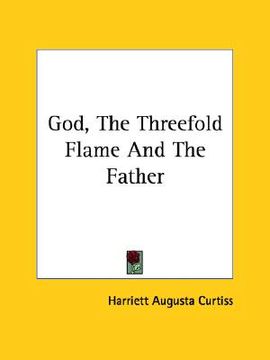 portada god, the threefold flame and the father (en Inglés)