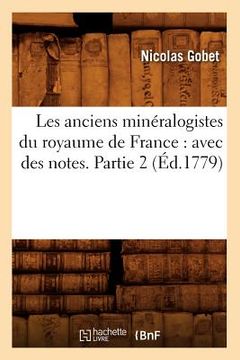portada Les Anciens Minéralogistes Du Royaume de France: Avec Des Notes. Partie 2 (Éd.1779) (en Francés)
