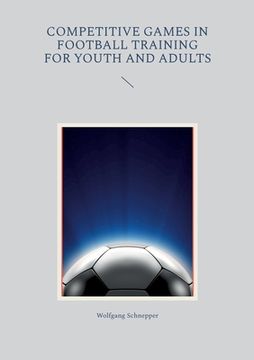 portada Competitive games in football training for youth and adults (en Inglés)