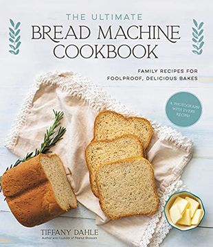 portada The Ultimate Bread Machine Cookbook: Family Recipes for Foolproof, Delicious Bakes (en Inglés)