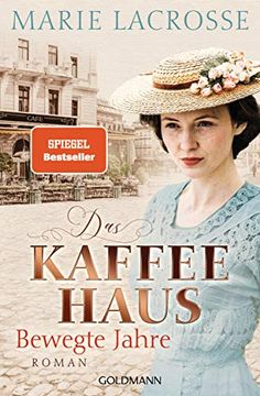 portada Das Kaffeehaus - Bewegte Jahre: Roman - die Kaffeehaus-Saga 1 (en Alemán)