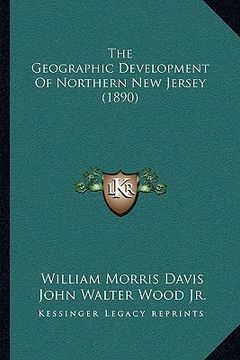 portada the geographic development of northern new jersey (1890)