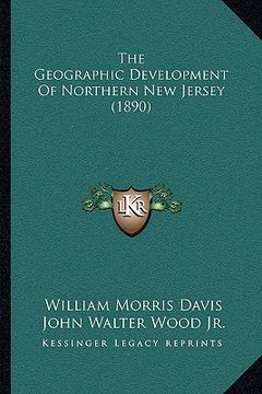 portada the geographic development of northern new jersey (1890) (in English)