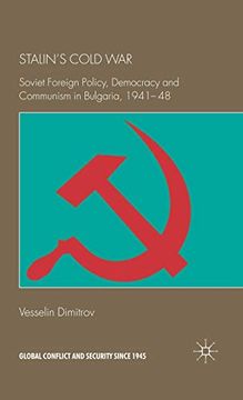portada Stalin's Cold War: Soviet Foreign Policy, Democracy and Communism in Bulgaria, 1941-48 (Global Conflict and Security Since 1945) (in English)