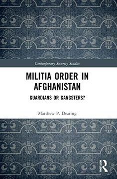 portada Militia Order in Afghanistan: Guardians or Gangsters? (Contemporary Security Studies) (en Inglés)