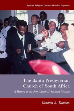 portada Bantu Presbyterian Church of South Africa: A History of the Free Church of Scotland Mission (Scottish Religious Cultures)