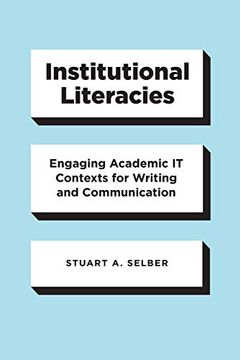 portada Institutional Literacies: Engaging Academic it Contexts for Writing and Communication (en Inglés)