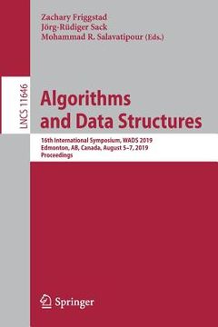 portada Algorithms and Data Structures: 16th International Symposium, Wads 2019, Edmonton, Ab, Canada, August 5-7, 2019, Proceedings