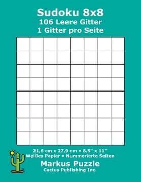 portada Sudoku 8x8 - 106 leere Gitter: 1 Gitter pro Seite; 21,6 cm x 27,9 cm; 8,5" x 11"; Weißes Papier; Seitenzahlen; Su Doku; Nanpure; 8 x 8 Rätseltafel (en Alemán)