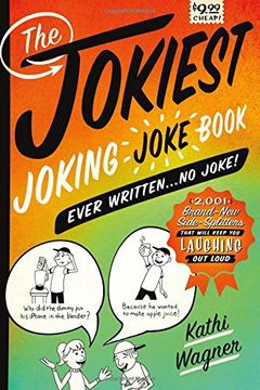 portada The Jokiest Joking Joke Book Ever Written . . . No Joke!: 2,001 Brand-New Side-Splitters That Will Keep You Laughing Out Loud (en Inglés)
