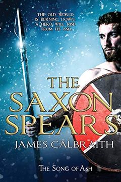 portada The Saxon Spears: An Epic of the Dark age (The Song of Ash) 