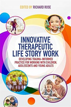 portada Innovative Therapeutic Life Story Work: Developing Trauma-Informed Practice for Working with Children, Adolescents and Young Adults (in English)