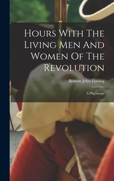 portada Hours With The Living Men And Women Of The Revolution: A Pilgrimage (en Inglés)