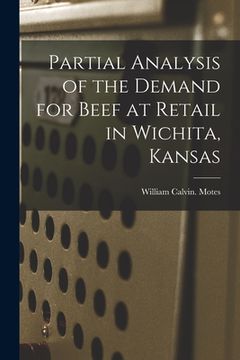 portada Partial Analysis of the Demand for Beef at Retail in Wichita, Kansas (en Inglés)