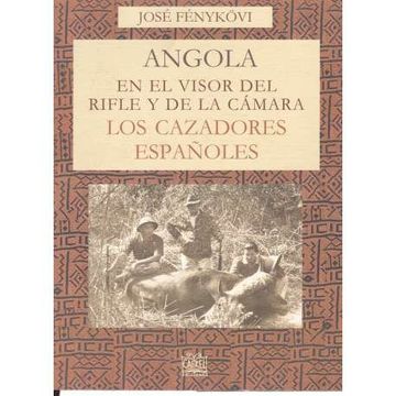 portada Angola en el Visor del Rifle y de la Cámara. Los Cazadores Españoles (in Spanish)