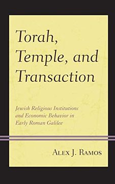 portada Torah, Temple, and Transaction: Jewish Religious Institutions and Economic Behavior in Early Roman Galilee 