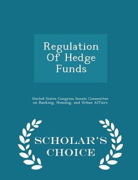 portada Regulation of Hedge Funds - Scholar's Choice Edition (en Inglés)