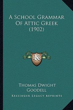 portada a school grammar of attic greek (1902) (en Inglés)