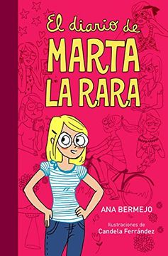 Diario De Marta La Rara, La ( Ed.Ilustra (NARRATIVA JUVENIL) (in Spanish)