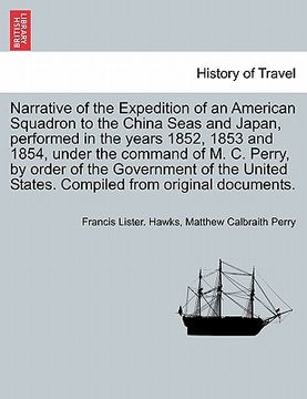 portada narrative of the expedition of an american squadron to the china seas and japan, performed in the years 1852, 1853 and 1854, under the command of m. c (en Inglés)