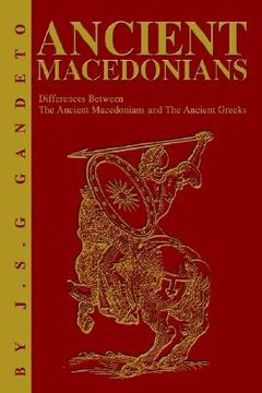 portada ancient macedonians: differences between the ancient macedonians and the ancient greeks (en Inglés)