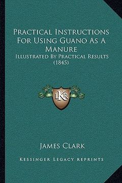 portada practical instructions for using guano as a manure: illustrated by practical results (1845)