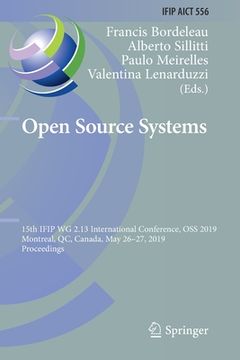 portada Open Source Systems: 15th Ifip Wg 2.13 International Conference, OSS 2019, Montreal, Qc, Canada, May 26-27, 2019, Proceedings