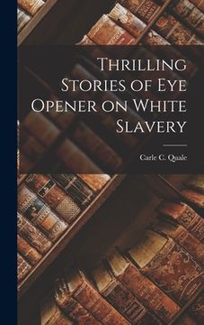 portada Thrilling Stories of Eye Opener on White Slavery (en Inglés)
