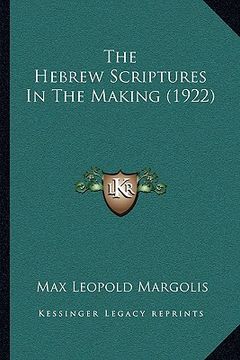 portada the hebrew scriptures in the making (1922) the hebrew scriptures in the making (1922) (en Inglés)