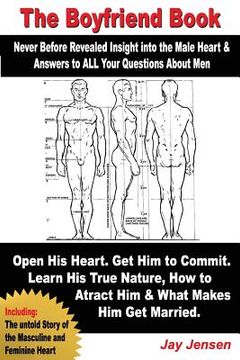 portada The BoyFriend Book: Never Before Revealed Insights To The Male Heart And Answers To All Your Questions About Men: Why He Won't Commit? Wha