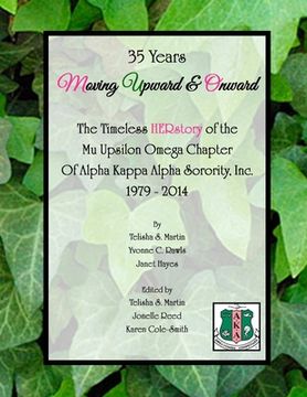 portada 35 Years Moving Upward & Onward: The Timeless HERstory of the Mu Upsilon Omega Chapter of Alpha Kappa Alpha Sorority, Inc., 1979-2014 (en Inglés)