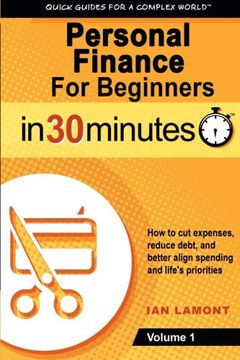 portada Personal Finance For Beginners In 30 Minutes, Volume 1: How to cut expenses, reduce debt, and better align spending & priorities