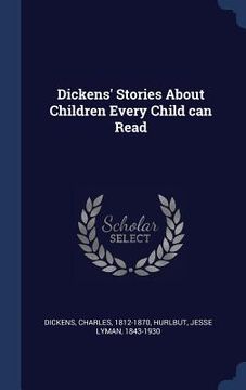 portada Dickens' Stories About Children Every Child can Read (en Inglés)